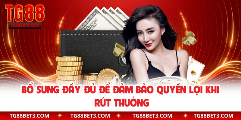 Bổ sung đầy đủ để đảm bảo quyền lợi khi rút thưởng