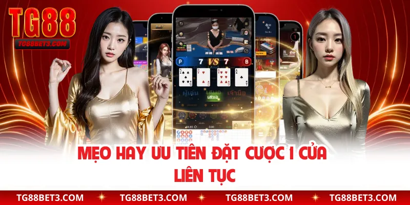 Mẹo hay ưu tiên đặt cược 1 cửa liên tục