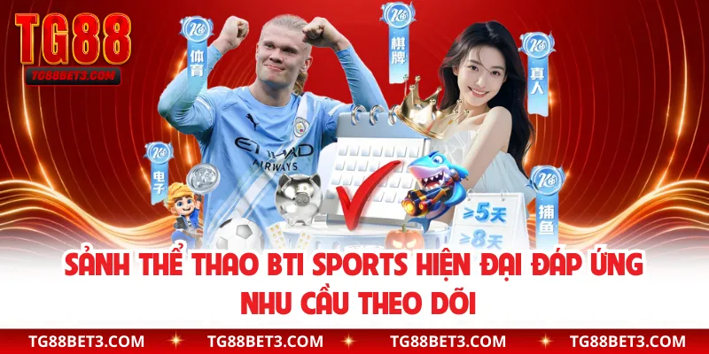 Sảnh thể thao BTI sports hiện đại đáp ứng nhu cầu theo dõi